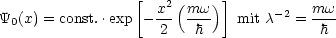                  [   2(    )]
Y0(x) = const..exp - x- mw-    mit c-2 = mw-
                    2   h               h
