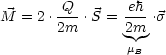         Q       eh
M = 2 .2m-.S = 2m- .s

                mB
