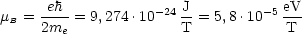      -eh-          - 24 J-        -5 eV
mB = 2me = 9,274 .10    T = 5,8.10   T
