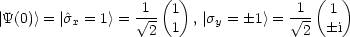                     (  )                (  )
|Y(0)> = |^sx = 1> =  V~ 1 1 ,|sy = 1> =  V~ 1 1
                   2  1               2  i
