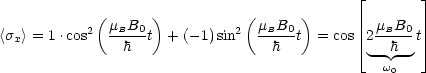                                               |_        _| 
            (m  B  )           (m  B  )        m B
<sx> = 1.cos2 -B-0-t + (-1)sin2 --B-0t  = cos |_ 2-B-0t _| 
                h                 h            --h--
                                                w0
