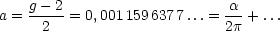 a = g---2= 0,001159637 7...= a--+ ...
      2                      2p
