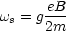 ws = g eB
      2m
