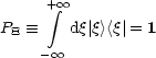      + integral o o 
PE  =_    dq|q><q|= 1
     - oo 
