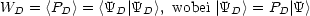 WD = <PD > = <YD |YD >, wobei |YD > = PD |Y >
