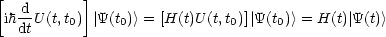 [  d      ]
 ihdtU (t,t0)Y|(t0) > = [H(t)U(t,t0)]| Y(t0)> = H(t)| Y(t)>

