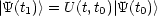 |Y(t)> = U (t,t )| Y(t )>
   1         0    0
