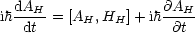 ih dAH-= [A  ,H  ]+ih@AH-
   dt     H   H      @t
