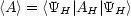 <A > = <YH |AH |YH >
