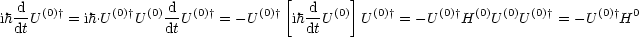                                     [       ]
  d-  (0)†      (0)†  (0) d (0)†      (0)†   d- (0)   (0)†     (0)†  (0) (0) (0)†     (0)†  0
ihdtU    = ih.U   U   dtU    = -U     ih dtU   U    = - U   H   U  U    = - U   H
