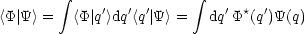         integral                 integral 
<P|Y> =  <P|q'>dq'<q'|Y > =  dq'P*(q')Y(q)
