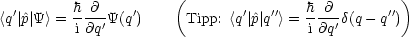   '      h  @    '    (        '  ''   h @       '' )
<q|^p| Y > =-i@q'Y(q)      Tipp: <q|^p| q > = i@q'd(q- q )
