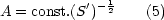 A = const.(S')-12    (5)
