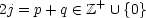 2j = p + q  (-  Z+  U {0}
