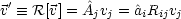  '        ^
v  =_  R[v] = Ajvj = ^aiRijvj
