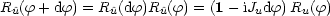 R  (f+ df) = R (df)R (f) = (1 - iJ df) R (f)
  ^u           ^u     ^u           u     u
