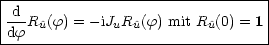 |---------------------------------|
| d                               |
|df-R^u(f) = - iJuR^u(f) mit R^u(0) = 1
----------------------------------
