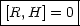 |---------|
-[R,-H] =-0|
