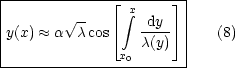 |------------- |_ -x---- _| |
|        V~ --    integral  -dy-  |
|y(x)  ~~  a ccos |_   c(y) _| |  (8)
---------------x0-------|
