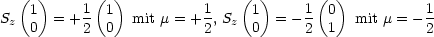   (  )      ( )               ( )       ( )
S   1  = +1  1  mit m = +1 , S 1  = - 1  0  mit m = - 1
 z  0     2  0           2   z 0      2  1           2
