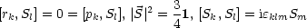 [r ,S ] = 0 = [p ,S],| S |2 = 31, [S ,S ] = ie S
 k  l        k  l       4    k  l    klm  m
