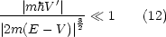    |mhV '|
----------3-  1   (12)
|2m(E  -V )|2
