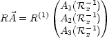          (A1(R  -x1))
RA  = R(1)  A2(R -x1)
           A3(R -x1)
