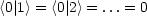 <0| 1> = <0| 2> = ...= 0
