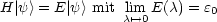 H |y> = E |y > mit lim E(c) = e0
                c'-->0
