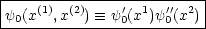 |----(1)--(2)----'--1--''--2-|
-y0(x--,x--)  =_ -y0(x-)y0(x-)
