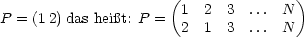                      (1  2  3  ... N )
P = (12) das hei t: P = 2 1 3  ... N
