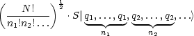 (         )1
  ---N!--- 2 .S|q1,...,q1,q2,...,q2,...>
  n1!n2!...       --- --- --- ---
                   n1      n2
