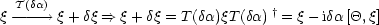   T(da)                           †
q ------>  q + dq ==> q + dq = T (da)qT (da) = q - ida [Q, q]
