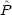 ^P