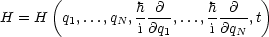       (          h @      h  @   )
H = H   q1,...,qN,-----,...,-----,t
                 i @q1    i @qN
