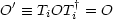 O'= _  TiOT †i = O
