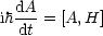 ihdA-= [A,H]
  dt
