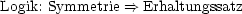 Logik: Symmetrie ==> Erhaltungssatz
