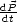 dP-
 dt