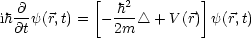             [   2        ]
ih @-y(r,t) = - h- /_\  +V (r) y(r,t)
  @t           2m
