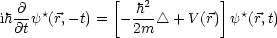               [            ]
 -@  *          -h2           *
ih@ty  (r,- t) =  -2m  /_\  + V (r) y (r,t)
