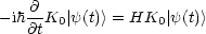    -@
- ih@tK0 |y(t)> = HK0 |y(t)>
