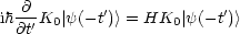   @
ih--'K0|y(-t')> = HK0 |y(- t')>
 @t
