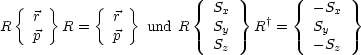   {   }     {   }       {  Sx }      {  -Sx }
R    r  R =    r   und R   Sy   R † =   Sy
     p         p           Sz           -Sz
