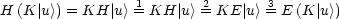 H (K|u>) = KH |u>=1KH  |u > 2= KE |u> 3= E (K|u>)
