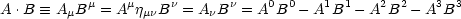 A .B  =_  A Bm = Amj  Bn = A Bn = A0B0 - A1B1 - A2B2 - A3B3
         m        mn      n
