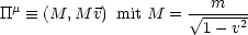  m                      m
TT   =_  (M,M v) mit M =  V~ ---2-
                       1- v
