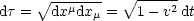      V~ -------   V~ ------
dt =  dxmdxm =   1 -v2 dt
