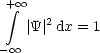  + integral o o 
    |Y |2 dx = 1
-  oo 
