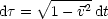 dt =  V~ 1---v2dt
